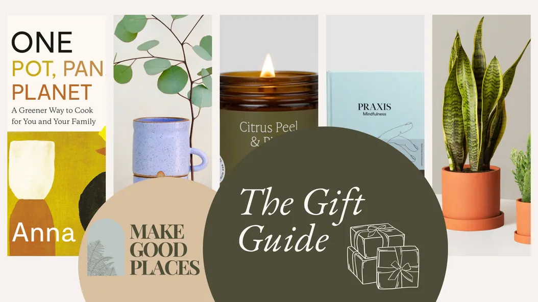 The Make Good Places 2024 Holiday Gift Guide: Sustainable Gifts For a Planet-Friendly Holiday